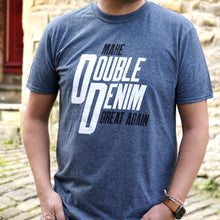 Load image into Gallery viewer, Make Double Denim Great Again T-Shirt
