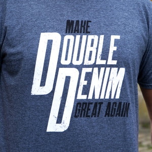 Make Double Denim Great Again T-Shirt